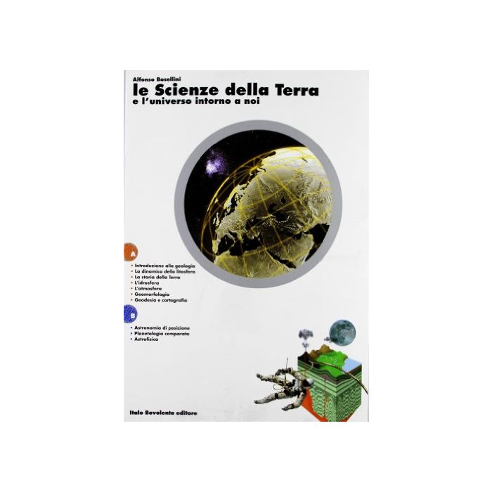 Le Scienze Della Terra E L'universo Intorno A Noi. Vol. A+b. Per Le Scuole  Superiori 