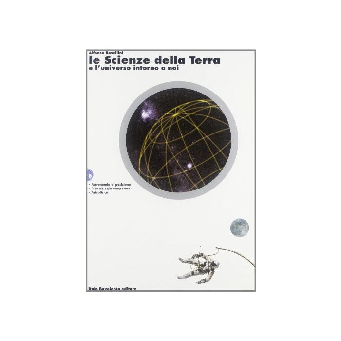 Le Scienze Della Terra E L'universo Intorno A Noi. Vol. B: Astronomia Di Posizione. 2: Astronomia Di Posizione. Planetologia Comparata. Astrofisica. 