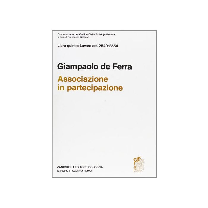 Commentario Al Codice Civile. Associazione In Partecipazione (artt. 2549-2554 De Cod. Civ.) Commentario Al Codice Civile. Associazione In Partecipazione (artt. 2549-2554 De Cod. Civ.)