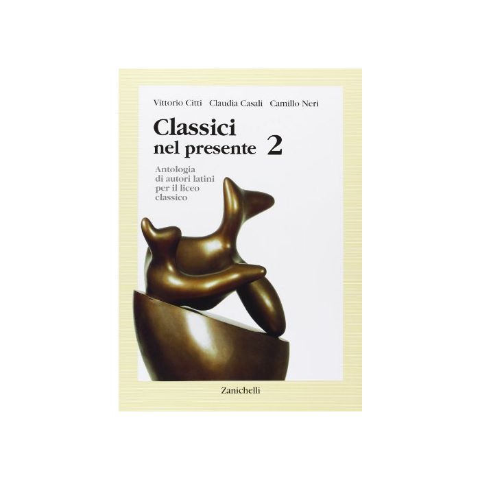 Classici Nel Presente. Con Espansione Online. Per I Licei E Gli Ist. Magistrali