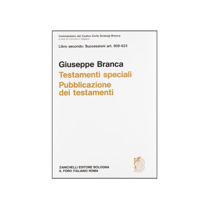 Dei Testamenti Speciali. Commentario Del Codice Civile. Art. 609-623 Dei Testamenti Speciali. Commentario Del Codice Civile. Art. 609-623