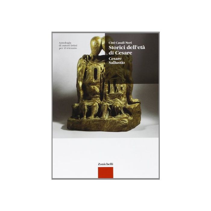 Antologia Di Autori Latini. Storici Dell'eta' Di Cesare. Cesare, Sallustio. Per Il Triennio Antologia Di Autori Latini. Storici Dell'eta' Di Cesare. Cesare, Sallustio. Per Il Triennio