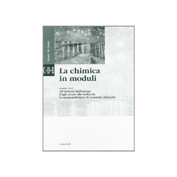 La Chimica In Moduli. Modulo C-d-e: All'interno Dell'atomo­dagli Atomi Alle  Molecole ­la Nomenclatura E Le Reazioni Chimiche. Per Le Scuole Superiori 