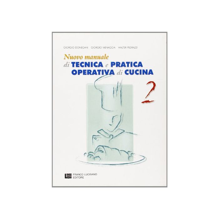 Nuovo Manuale Di Tecnica E Pratica Operativa Di Cucina. Per Le Scuole Superiori Vol. 2 Nuovo Manuale Di Tecnica E Pratica Operativa Di Cucina. Per Le Scuole Superiori Vol. 2