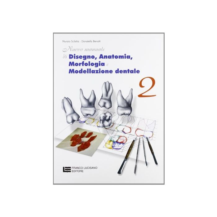 Nuovo Manuale Di Disegno, Anatomia, Morfologia E Modellazione Dentale