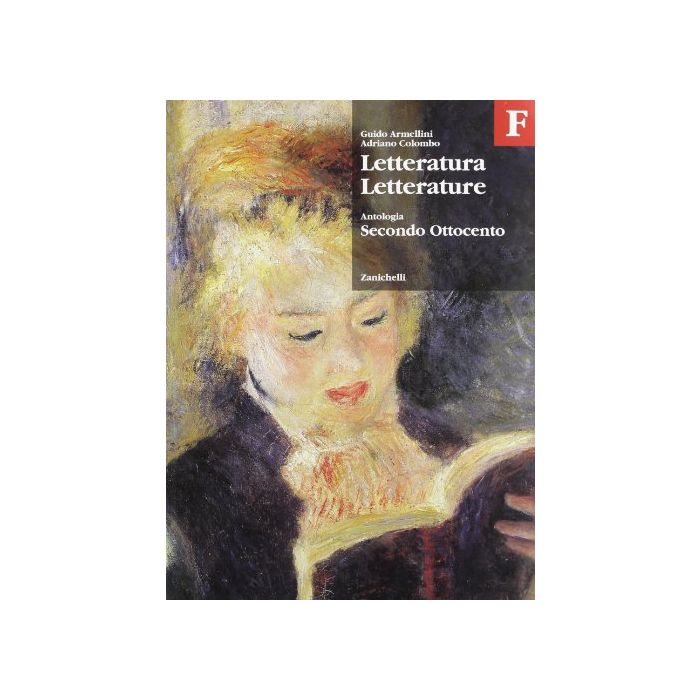 Letteratura Letterature. Antologia. Volume F: Secondo Ottocento. Per Le Scuole  Superiori