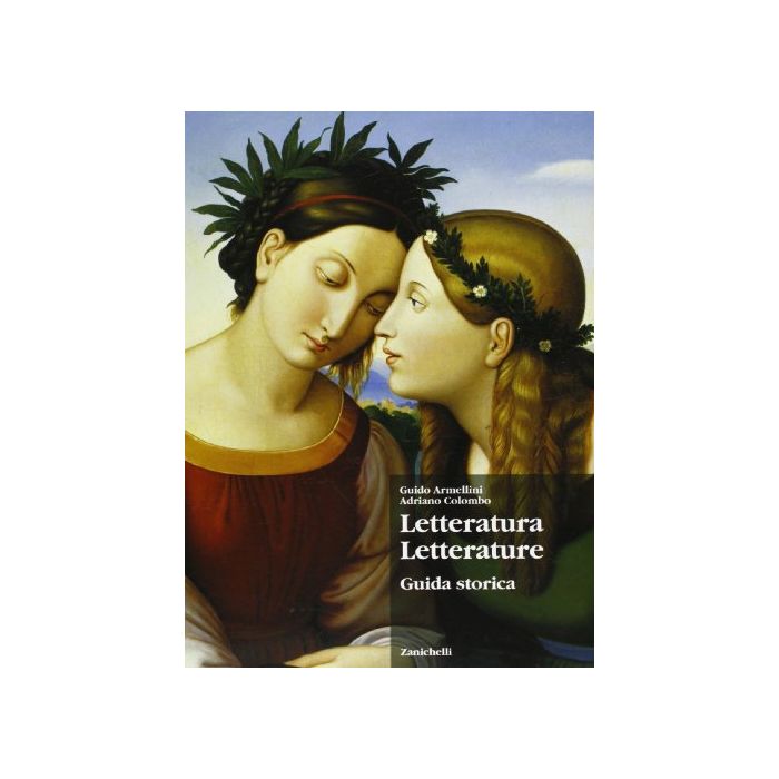 Letteratura Letterature. Guida Storica. Per Le Scuole Superiori