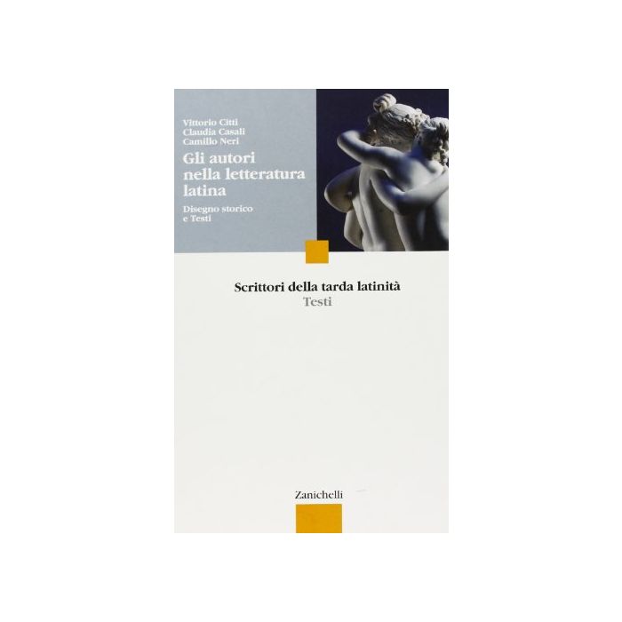 Gli Autori Nella Letteratura Latina. Disegno Storico E Testi. Scrittori Della Tarda Latinita. Per Le Scuole Superiori Gli Autori Nella Letteratura Latina. Disegno Storico E Testi. Scrittori Della Tarda Latinita. Per Le Scuole Superiori