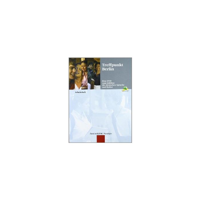 Treffpunkt Berlin. Eine Dvd Zum Erleben Der Deutschen Sprache Und Kultur.  Arbeitsheft. Per Le Scuole Superiori