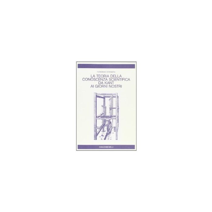 La Teoria Della Conoscenza Scientifica Da Kant Ai Nostri Giorni 