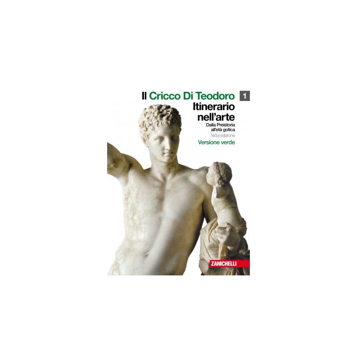 Il Cricco Di Teodoro. Itinerario Nell'arte. Ediz. Verde. Con Espansione Online. Per Le Scuole Superiori - Cricco Giorgio; Di Teodoro Francesco P. - Zanichelli Il Cricco Di Teodoro. Itinerario Nell'arte. Ediz. Verde. Con Espansione Online. Per Le Scuole Superiori - Cricco Giorgio; Di Teodoro Francesco P. - Zanichelli
