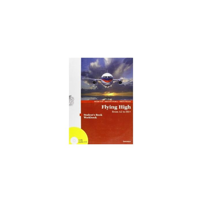 Flying High. Livello A2-b2. Student's Book­workbook. Con Cd Audio. Per Le Scuole Superiori