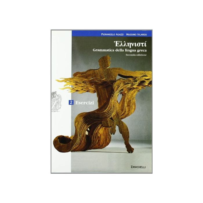 Hellenisti'. Grammatica Della Lingua Greca. Esercizi. Con Espansione Online. Per Licei E Gli Ist. Magistrali