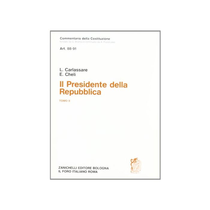 Commentario Della Costituzione. Il Presidente Della Repubblica (artt. 88-91) Vol. 2