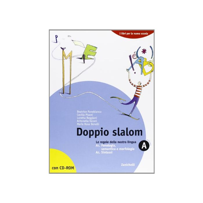 Doppio Slalom. Volume A1-a2-b: Le Regole Della Nostra Linguale Forme Della Comunicazione. Per Le Scuole Superiori. Con Cd-rom Doppio Slalom. Volume A1-a2-b: Le Regole Della Nostra Linguale Forme Della Comunicazione. Per Le Scuole Superiori. Con Cd-rom