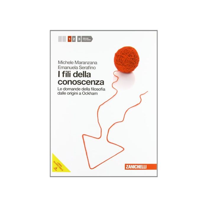 Fili Della Conoscenza. Le Domande Della Filosofia. Con Espansione Online. Per Le Scuole Superiori