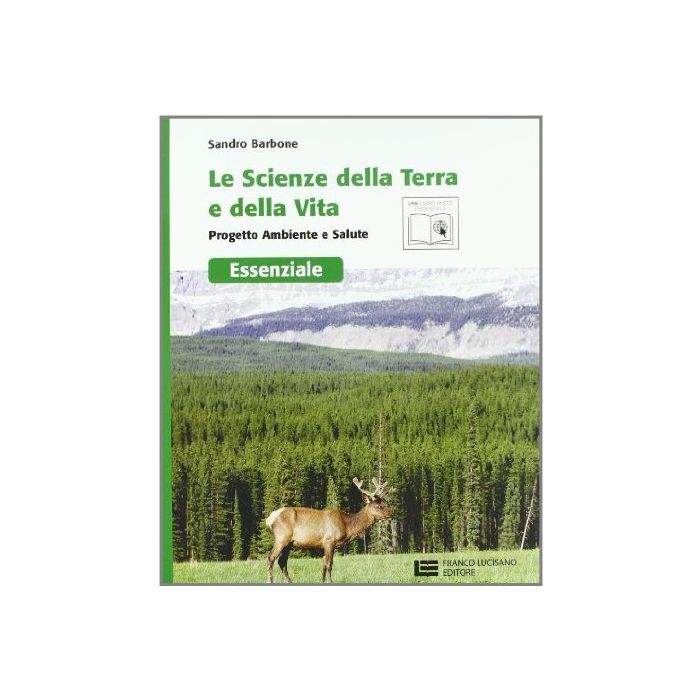 Le Scienze Della Terra E La Scienza Della Vita. Progetto Ambiente E Salute Essenziale. Con Espansione Online. Per Le Scuole Superiori  Le Scienze Della Terra E La Scienza Della Vita. Progetto Ambiente E Salute Essenziale. Con Espansione Online. Per Le Scuole Superiori
