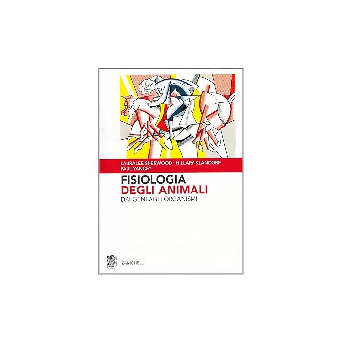 Sherwood Lauralee; Klandorf Hillary - Fisiologia degli Animali - Dai geni agli organismi - Zanichelli 