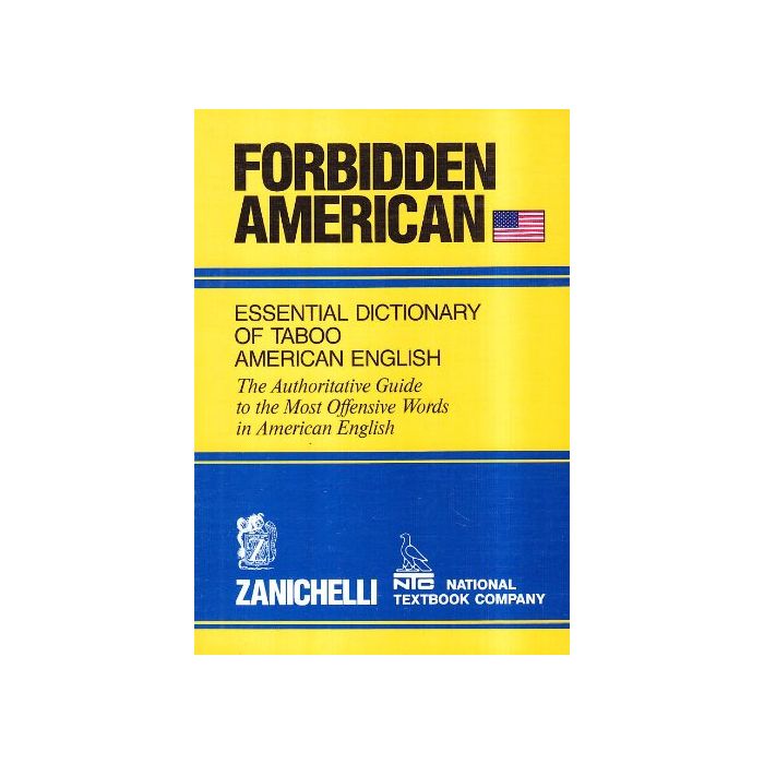 Forbidden American Essential Dictionary Of Taboo American English. The  Authoritative Guide To The Most Offensive Words In American English