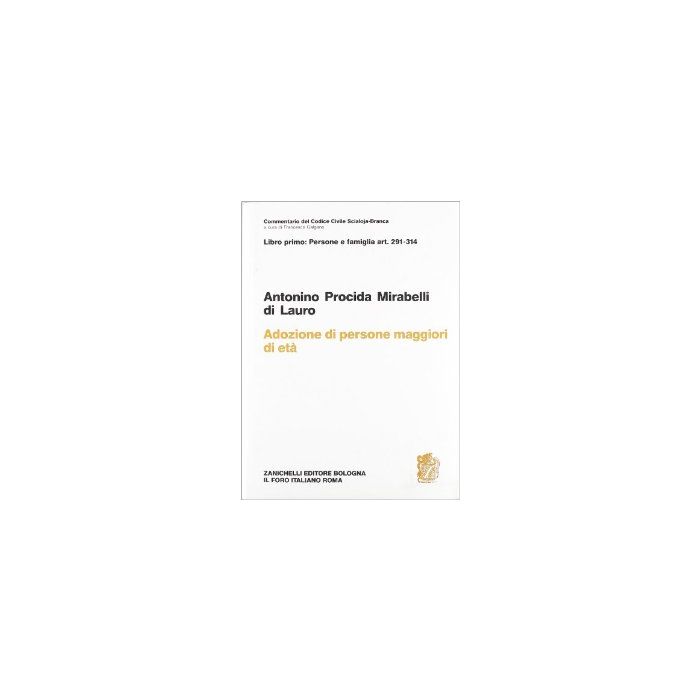 Commentario Del Codice Civile Scialoja-branca. Adozione Di Persone Maggiori Di  Eta. Vol. 1: Persone E Famiglia. Art. 291-314.