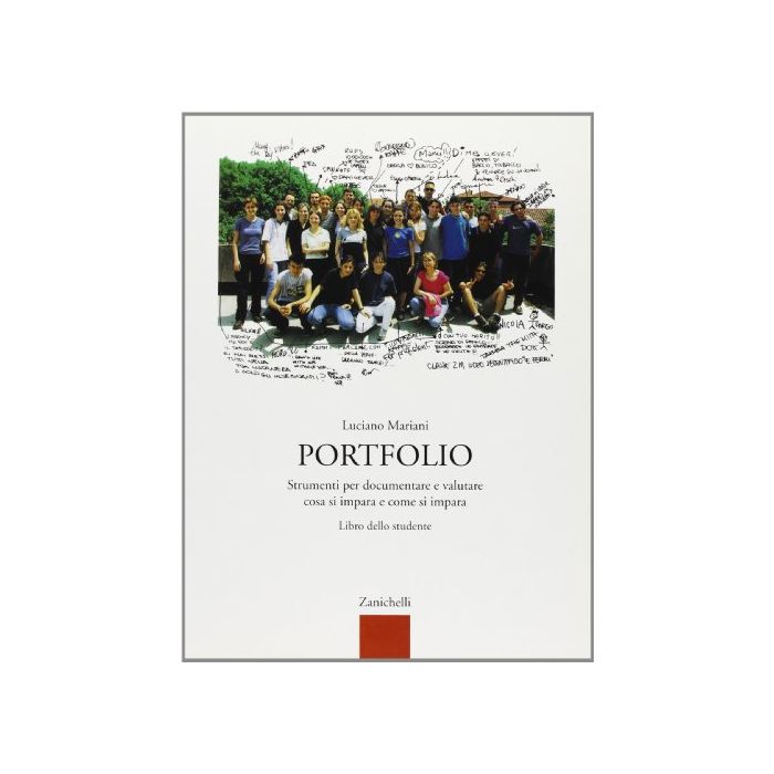 Portfolio. Strumenti Per Documentare E Valutare Cosa Si Impara E Come Si Impara. Per Le Scuole