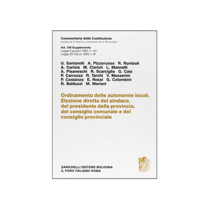 Commentario Della Costituzione. Leggi 8 Giugno 1990, N. 142 E 25 Marzo 1993, N.  81. Art. 128. Supplemento