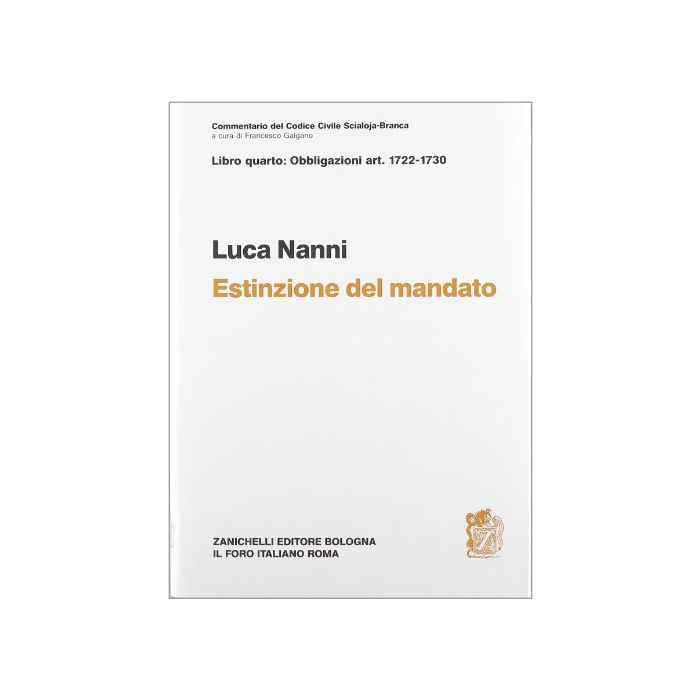 Commentario Del Codice Civile. Estinzione Del Mandato. Artt. 1722-1730 Commentario Del Codice Civile. Estinzione Del Mandato. Artt. 1722-1730