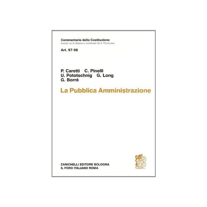 Commentario Della Costituzione. Pubblica Amministrazione. Artt. 97-98