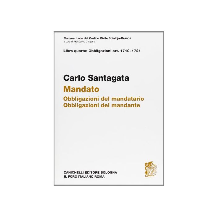 Commentario Del Codice Civile. Obbligazioni Del Mandatario. Obbligazioni Del Mandante. Artt. 1710-1721 Commentario Del Codice Civile. Obbligazioni Del Mandatario. Obbligazioni Del Mandante. Artt. 1710-1721