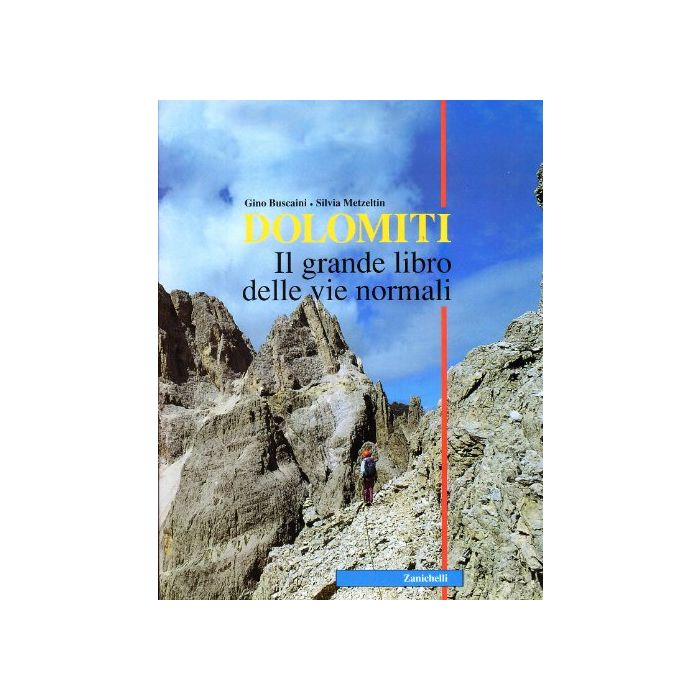 Dolomiti. Il Grande Libro Delle Vie Normali