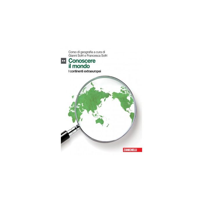 Conoscere Il Mondo. Con Espansione Online. Per Le Scuole Superiori Online. Per Le Scuole Superiori