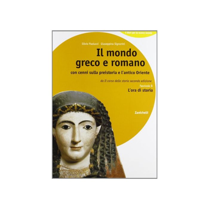 Mondo Greco E Romano Con Cenni Sulla Preistoria E L'antico Oriente. Per La Scuol Scuola Media - Paolucci Silvio; Signorini Giuseppina - Zanichelli - 9788808111739 Mondo Greco E Romano Con Cenni Sulla Preistoria E L'antico Oriente. Per La Scuol Scuola Media - Paolucci Silvio; Signorini Giuseppina - Zanichelli - 9788808111739