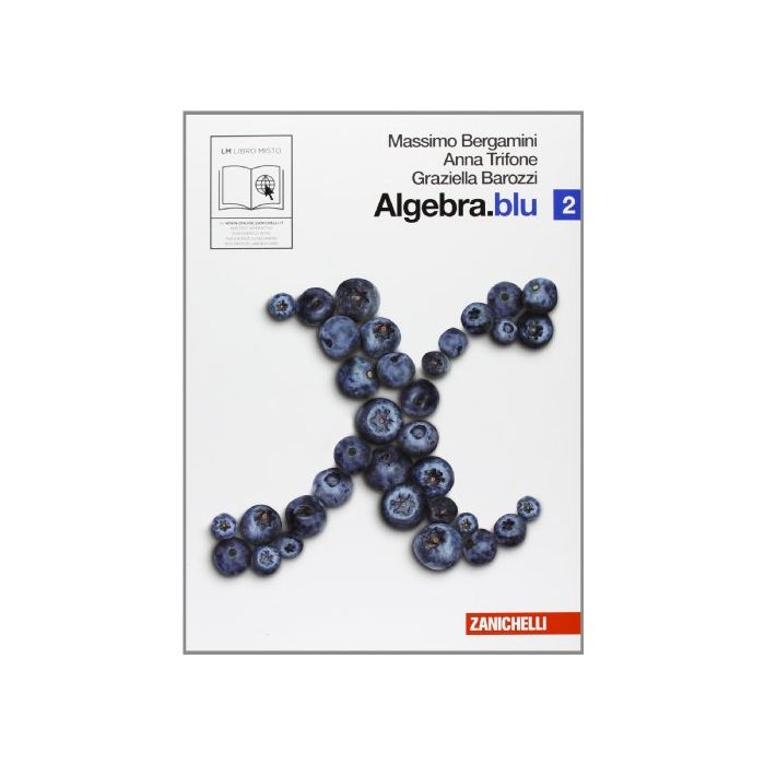 Algebra. Blu. Con Espansione Online. Per Le Scuole Superiori Algebra. Blu. Con Espansione Online. Per Le Scuole Superiori