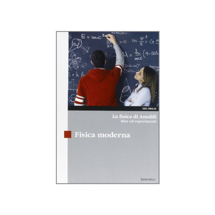 La Fisica Di Amaldi. Idee Ed Esperimenti. Fisica Moderna. Con Espansione Online. Per Il Liceo Scientifico La Fisica Di Amaldi. Idee Ed Esperimenti. Fisica Moderna. Con Espansione Online. Per Il Liceo Scientifico