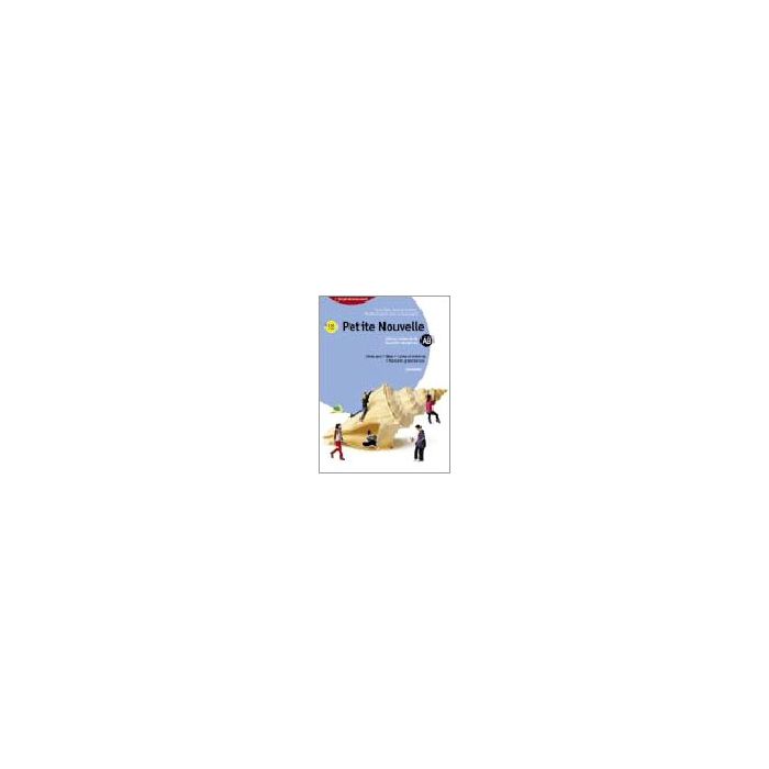 Petite Nouvelle. Modules A-b­cahier D'activite's­me'mento Grammatical. Con Cd  Audio. Per Le Scuole Superiori