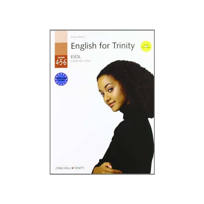 English For Trinity. Grades (4, 5, 6). Student's Book. Con Cd Audio. Per Le Scuole Superiori English For Trinity. Grades (4, 5, 6). Student's Book. Con Cd Audio. Per Le Scuole Superiori