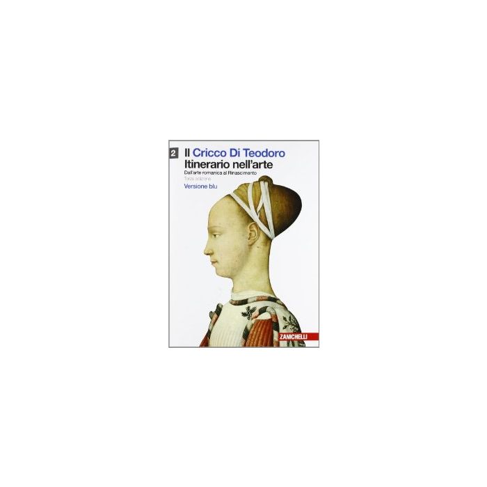 Il Cricco Di Teodoro. Itinerario Nell'arte. Ediz. Blu. Con Espansione Online. Per  Le Scuole Superiori 