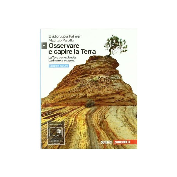 Osservare E Capire La Terra. Terra Come Pianeta­dinamica Esogena. Ediz. Azzurra. Con Espansione Online. Per Le Scuole Superiori