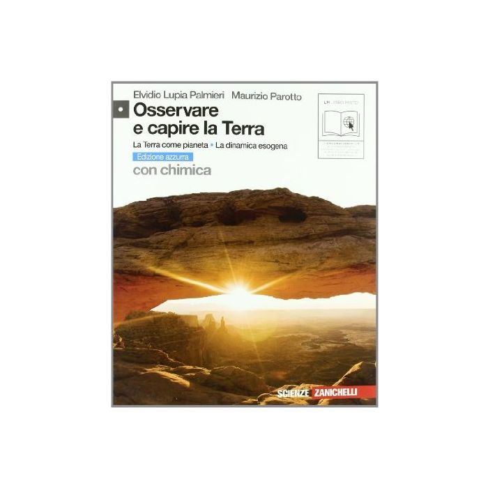 Osservare E Capire La Terra. Terra Come Pianeta­dinamica Esogena. Con Chimica Ediz. Azzurra. Con Espansione Online. Per Le Scuole Superiori