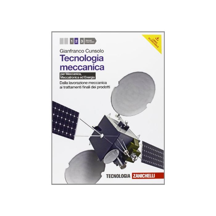 Tecnologia Meccanica. Con Espansione Online. Per Le Scuole Superiori Dalla Lavorazione Meccanica Ai Trattamenti Finali Dei Prodotti