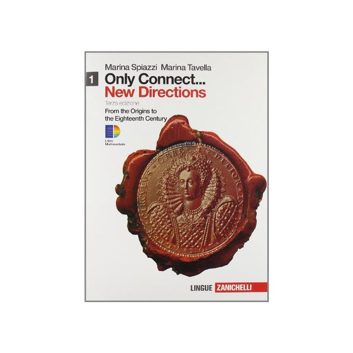 Only Connect... New Directions. Con Espansione Online. Per Le Scuole Superiori From The Origins To The Eighteenth Century