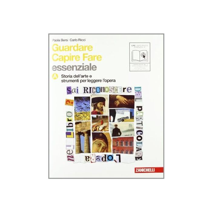 Guardare Capire Fare. Essenziale. Vol. A: Storia Dell'arte E Strumenti Per Legge Leggere L'opera. Con Espansione Online. Per La Scuola Media Guardare Capire Fare. Essenziale. Vol. A: Storia Dell'arte E Strumenti Per Legge Leggere L'opera. Con Espansione Online. Per La Scuola Media