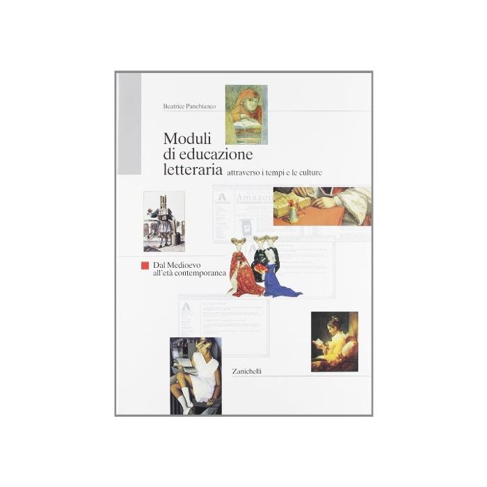 Moduli Di Educazione Letteraria Attraverso I Tempi E Le Culture. Dal Medioevo Al All'eta' Contemporanea. Per Le Scuole Moduli Di Educazione Letteraria Attraverso I Tempi E Le Culture. Dal Medioevo Al All'eta' Contemporanea. Per Le Scuole