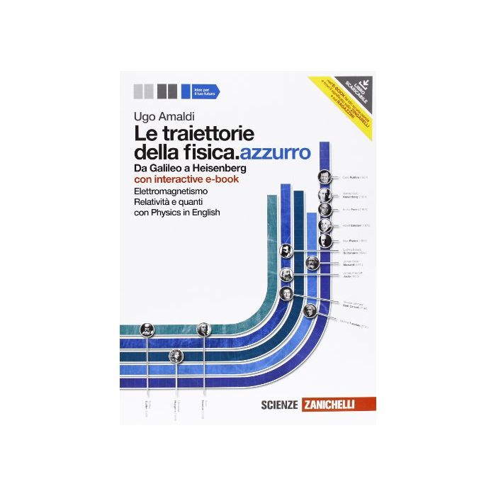 Le Traiettorie Della Fisica. Azzurro. Da Galileo A Heisenberg. Con Interactive  E­book. Con Espansione Online. Per Le Scuole Superiori 