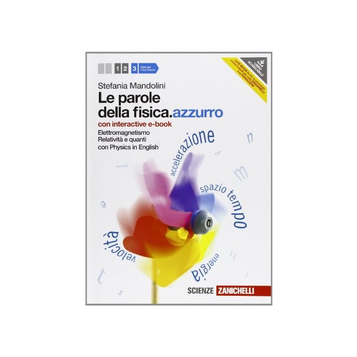 Le Parole Della Fisica. Azzurro. Con Physics In English. Con Interactive E­book Con Espansione Online. Per Le Scuole Superiori 