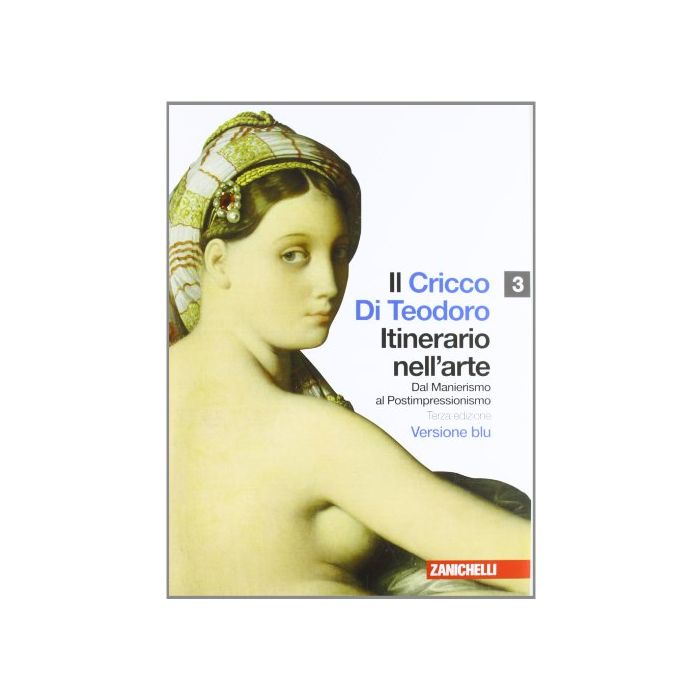Il Cricco Di Teodoro. Itinerario Nell'arte. Ediz. Blu. Con Espansione Online. Per Le Scuole Superiori  Il Cricco Di Teodoro. Itinerario Nell'arte. Ediz. Blu. Con Espansione Online. Per Le Scuole Superiori