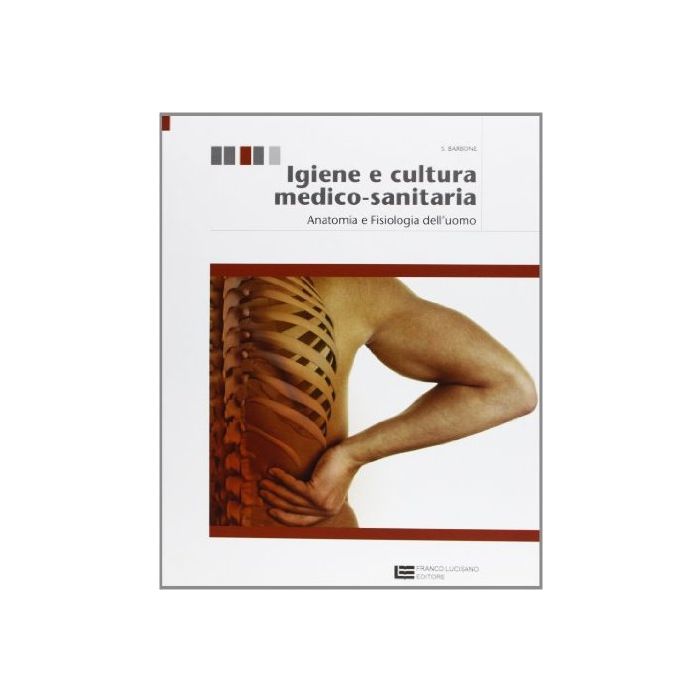 Igiene E Cultura Medico-sanitaria. Con Espansione Online. Per Le Scuole  Superiori Anatomia E Fisiologia Dell'uomo