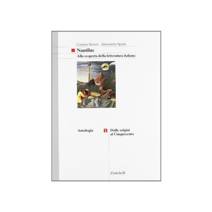 Nautilus. Alla Scoperta Della Letteratura Italiana. Per Le Scuole Superiori 1: Dalle Origini Al '500.