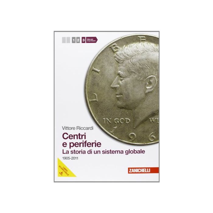 Centri E Periferie. Con Espansione Online. Per Le Scuole Superiori Storia Di Un Sistema Globale. 1905-2011 Centri E Periferie. Con Espansione Online. Per Le Scuole Superiori Storia Di Un Sistema Globale. 1905-2011