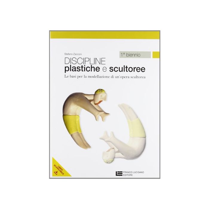 Discipline Plastiche E Scultoree. Le Basi Per La Modellazione Di Un'opera  Scultorea. Con E-book. Con Espansione Online. Per Le Scuole Superiori Discipline Plastiche E Scultoree. Le Basi Per La Modellazione Di Un'opera  Scultorea. Con E-book. Con Espansione Online. Per Le Scuole Superiori